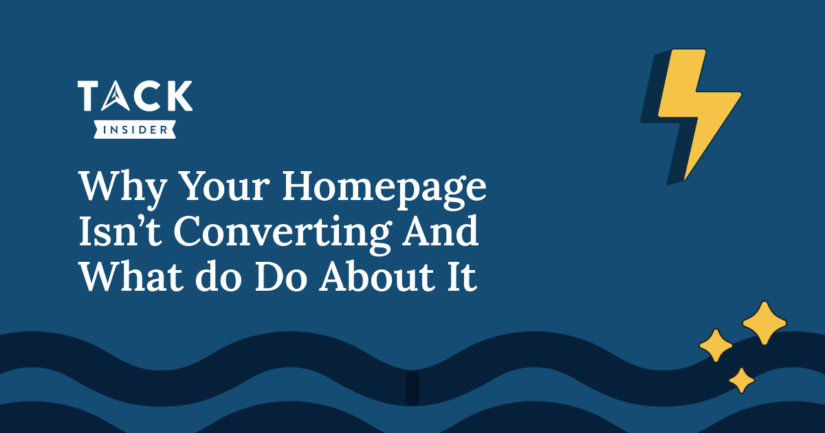 Why Your Homepage Isn’t Converting And What to Do About It